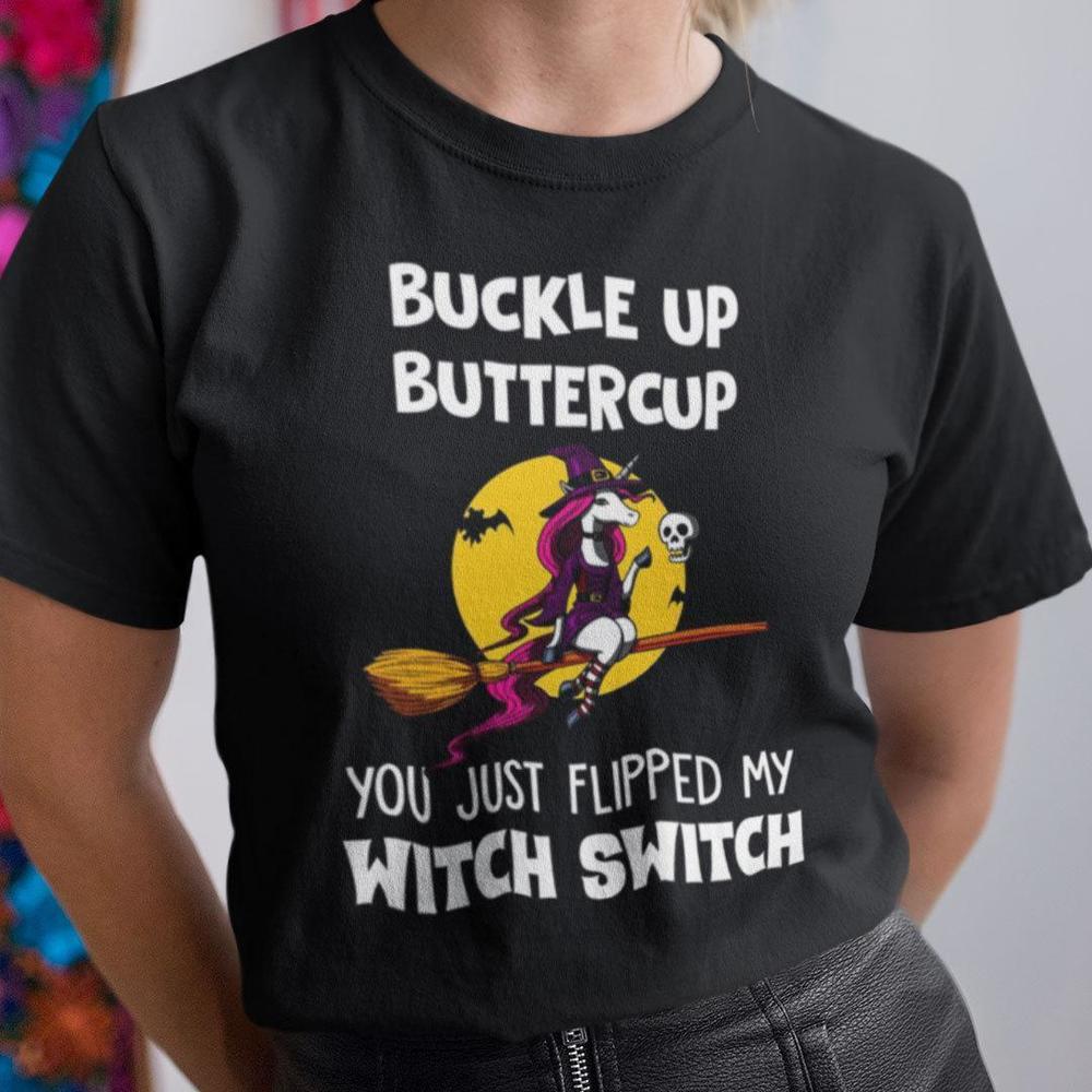 Buckle Up Buttercup You Just Flipped My Witch Switch T Shirt - Picture 1 of 4